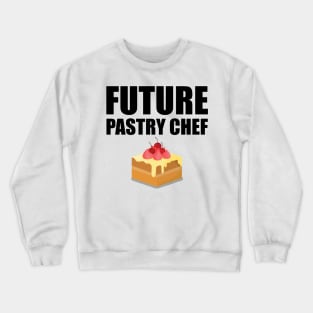 Future Pastry Chef Crewneck Sweatshirt